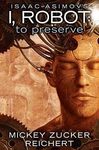 Fiction Book Review: Isaac Asimov's I, Robot: To Preserve ...