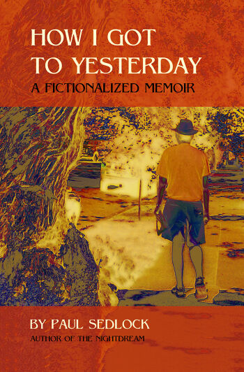  How I Got to Yesterday by Paul Sedlock at Amazon.com