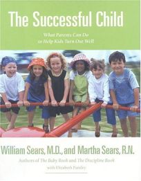 THE SUCCESSFUL CHILD: What Parents Can Do to Help Kids Turn Out Well