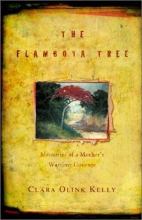 THE FLAMBOYA TREE: Memories of a Mothers Wartime Courage