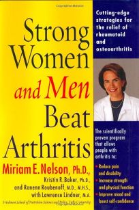 STRONG WOMEN AND MEN BEAT ARTHRITIS: The Scientifically Proven Program that Allows Arthritis Sufferers to Take Charge of Their Disease