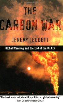THE CARBON WAR: Global Warming and the End of the Oil Era