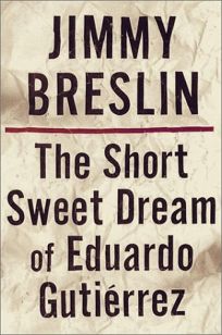 THE SHORT SWEET DREAM OF EDUARDO GUTIRREZ