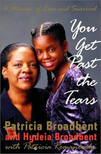 YOU GET PAST THE TEARS: A Mother/Daughter Memoir of Love and Survival