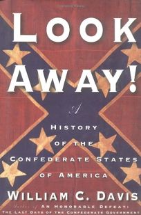 LOOK AWAY!: A History of the Confederate States of America