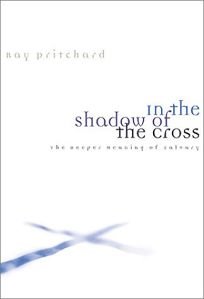 IN THE SHADOW OF THE CROSS: The Deeper Meaning of Calvary