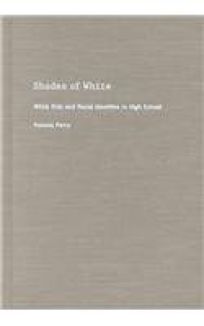 SHADES OF WHITE: White Kids and Racial Identities in High School