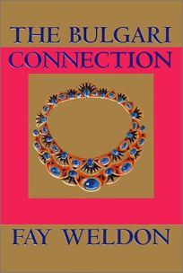 Image result for Fay Weldon's The Bulgari Connection.