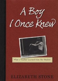 A BOY I ONCE KNEW: The Story of a Teacher and Her Student