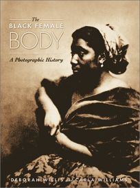 THE BLACK FEMALE BODY: A Photographic History