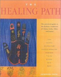 THE HEALING PATH: The Practical Guide to the Holistic Traditions of China