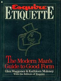 Esquire Etiquette: The Modern Mans Guide to Good Form