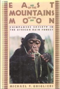 East of the Mountains of the Moon: Chimpanzee Society in the African Rain Forest