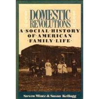 Domestic Revolutions: A Social History of American Family Life
