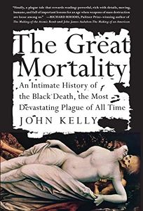 THE GREAT MORTALITY: An Intimate History of the Black Death