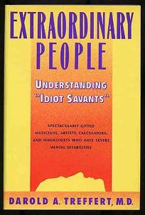 Extraordinary People: Understanding Idiot Savants