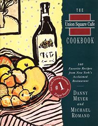 Union Square Cafe Cookbook Ri: 160 Favorite Recipes from New Yorks Acclaimed Restaurant