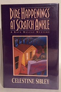 Dire Happenings at Scratch Ankle: A Kate Mulcay Mystery