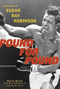 POUND FOR POUND: The Biography of Sugar Ray Robinson