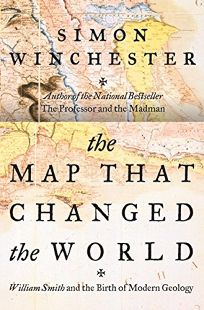 THE MAP THAT CHANGED THE WORLD: William Smith and the Birth of Modern Geology