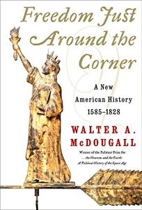 FREEDOM JUST AROUND THE CORNER: A New American History