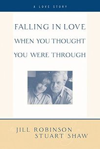 FALLING IN LOVE WHEN YOU THOUGHT YOU WERE THROUGH: A Love Story