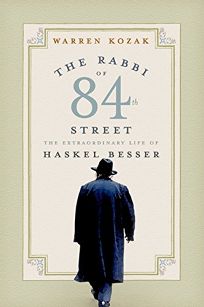 THE RABBI OF 84th STREET: The Extraordinary Life of Haskel Besser