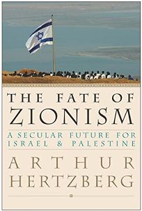 THE FATE OF ZIONISM: A Secular Future for Israel & Palestine