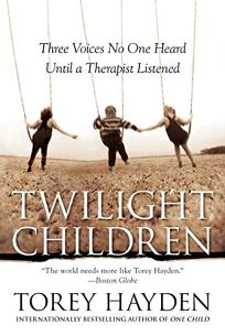 TWILIGHT CHILDREN: Three Voices No One Heard Until a Therapist Listened