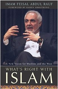 WHATS RIGHT WITH ISLAM: A New Vision for Muslims and the West