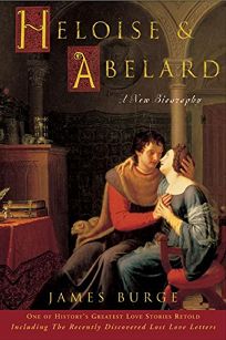 HELOISE & ABELARD: A Twelfth-Century Love Story