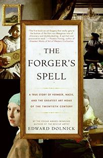 The Forgers Spell: A True Story of Vermeer