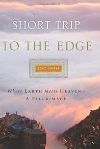 Short Trip to the Edge: Where Earth Meets Heaven—A Pilgrimage