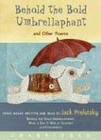 Behold the Bold Umbrellaphant and Other Poems