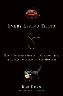 Every Living Thing: Mans Obsessive Quest to Catalog Life