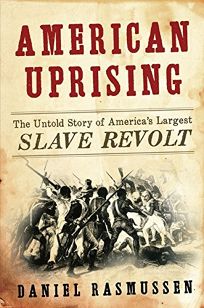 American Uprising: The Untold Story of Americas Largest Slave Revolt