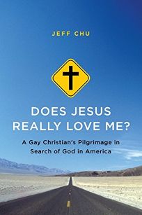 Does Jesus Really Love Me?: A Gay Christian’s Pilgrimage in Search of God in America