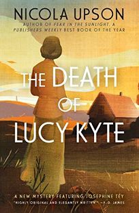 The Death of Lucy Kyte: A Josephine Tey Mystery