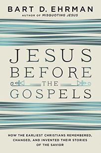 Jesus Before the Gospels: How the Earliest Christians Remembered