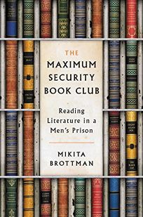 The Maximum Security Book Club: Reading Literature in a Men’s Prison 
