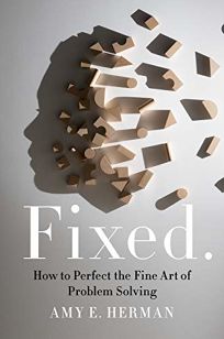 Fixed: The Fine Art of Problem Solving