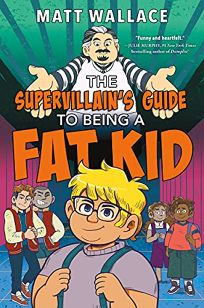 The Supervillain’s Guide to Being a Fat Kid