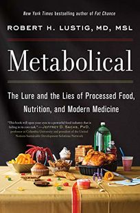 Metabolical: The Lure and the Lies of Processed Food