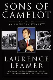 SONS OF CAMELOT: The Fate of an American Dynasty