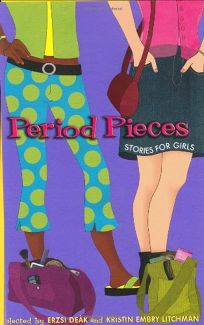 Period Pieces: Stories for Girls