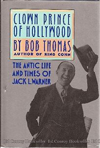 Clown Prince of Hollywood: The Antic Life and Times of Jack L. Warner