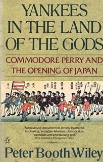 Yankees in the Lland of the Ggods: Commodore Perry and the Opening of Japan
