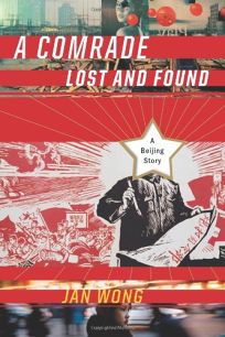 A Comrade Lost and Found: A Beijing Story