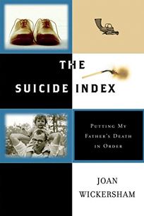 The Suicide Index: Putting My Fathers Death in Order