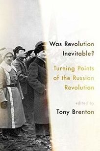 Was Revolution Inevitable? Turning Points of the Russian Revolution